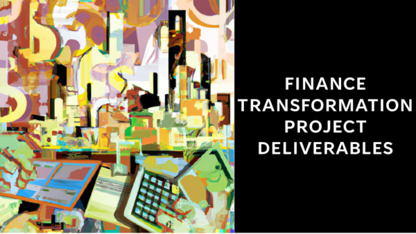 Finance transformation project deliverables