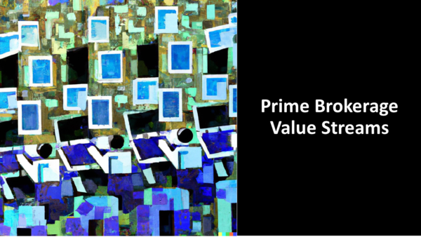Prime Brokerage Value Streams